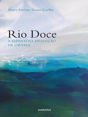 cover image of Rio Doce--A espantosa evolução de um vale